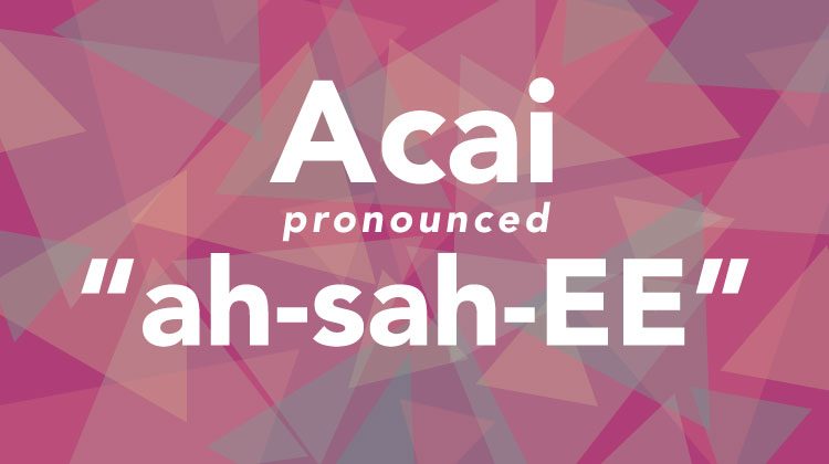 Magenta background with scattered transparent blue and orange triangles with the words 'Acai' in white letters and 'pronounced ah-sah-EE' below
